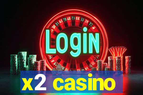 x2 casino